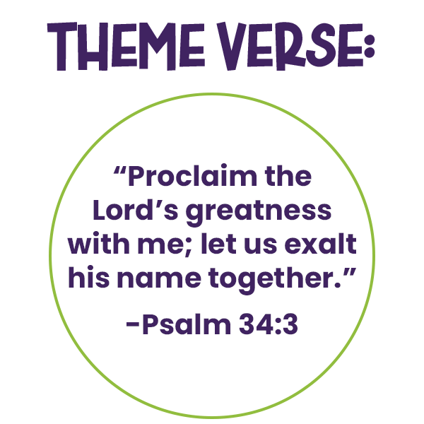 Theme Verse: Psalm 34:3
